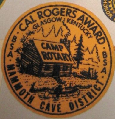 Cal Rogers Award
Cal Rogers Award 1st. ed.    Felt badge awarded to an individual for helping Rotary Scout Res. achieve it's goal of helping local youth enjoy the camp and outdoor activities.
